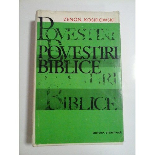 POVESTIRI BIBLICE - ZENON KOSIDOWSKI - POVESTIRI BIBLICE - ZENON KOSIDOWSKI -
